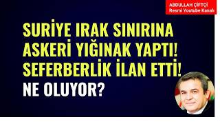 SURİYE IRAK SINIRINA ASKERİ YIĞINAK YAPTI! SEFERBERLİK İLAN ETTİ! ABD İLE İRAN ANLAŞTI MI?