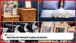 The rise of private labels in retail | Vietnam Today