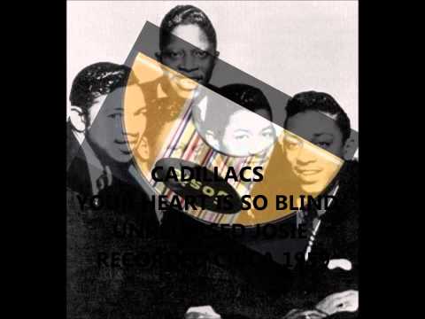 CADILLACS - YOUR HEART IS SO BLIND - UNRELEASED JOSIE RECORDED AROUND 1959