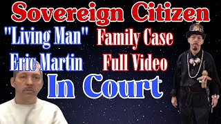 Sovereign Citizen Living Man Eric Martin Full Case with Trial In Court - 4 - Finale