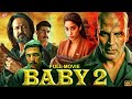 BABY 2 Full Movie In Hindi 2025 Akshay Kumar Katrina Kaif Latest Bollywood Full Action Movie