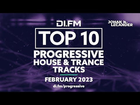 DI.FM Top 10 Progressive House & Trance Tracks! February 2023 - DJ Mix by Johan N. Lecander