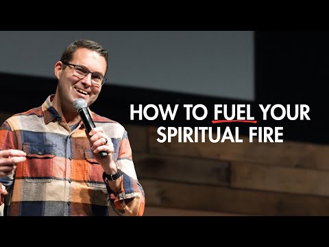 How to Fuel Your Spiritual Fire