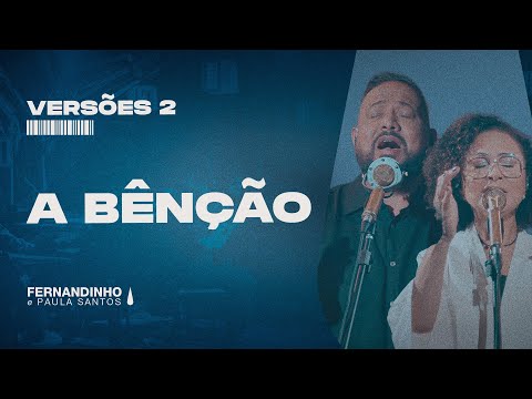 A BÊNÇÃO (THE BLESSING) | Fernandinho e Paula (Versões 2)