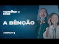 A BÊNÇÃO THE BLESSING Fernandinho E Paula Versões 2
