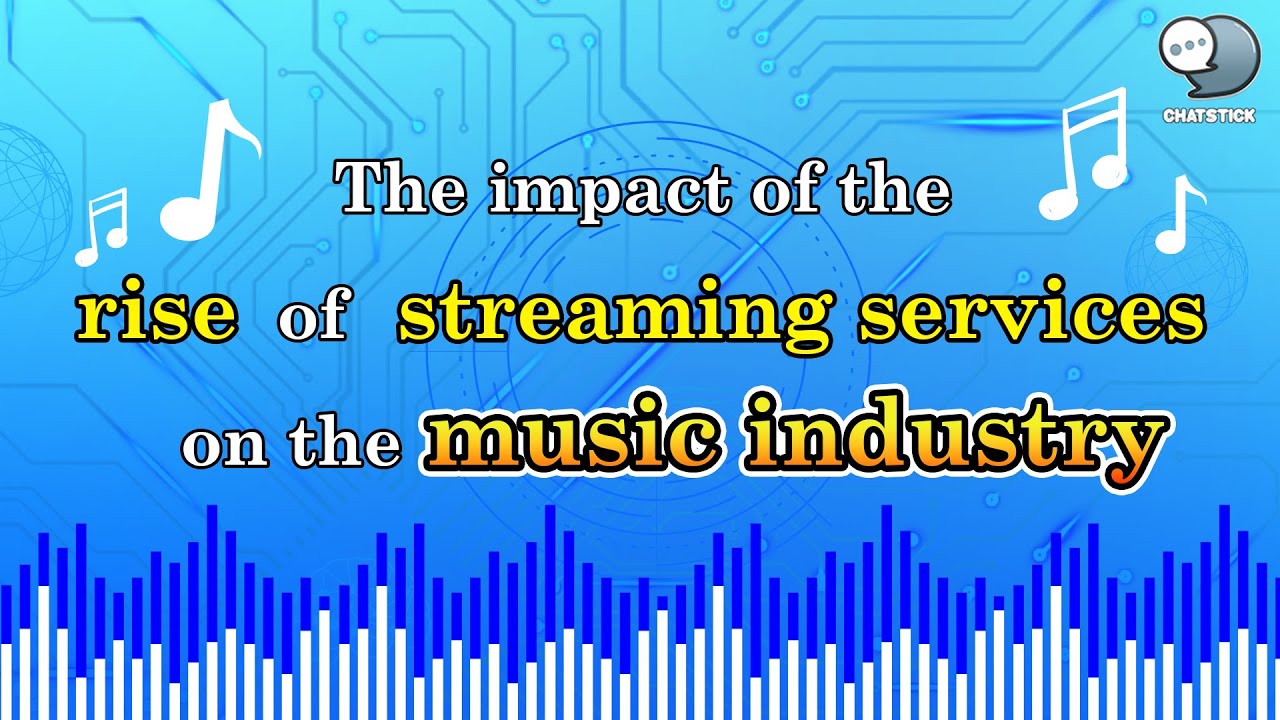 The impact of the rise of streaming services on the music industry