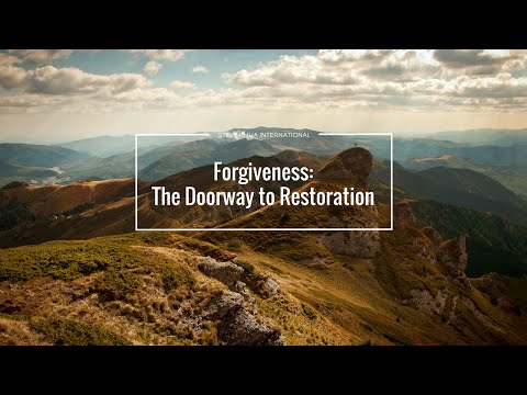 Forgiveness: The Doorway to Restoration