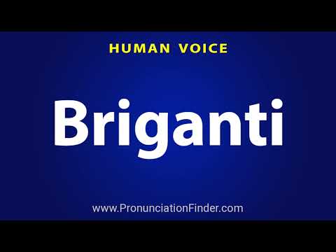 How To Pronounce Briganti