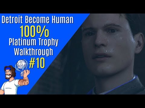 Detroit Become Human Walkthrough - 100% Platinum Trophy Walkthrough - Part 10