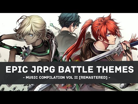 Epic JRPG Battle Themes ~ Music Compilation - Vol II [Remastered]