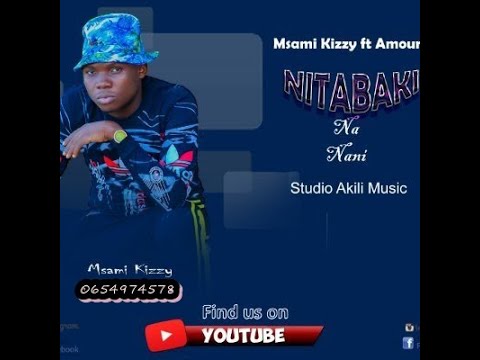 Msami Kizzy ft amour Jay - NITABAKI  NA NANI