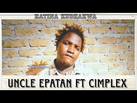 Hatina Kudhakwa( Official Virtual) Uncle Epatan ft Cimplex