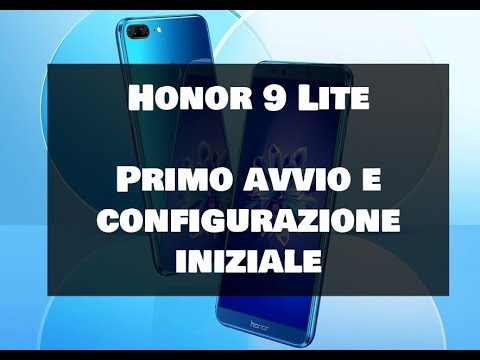 Honor 9 Lite: Guida completa al Primo Avvio e configurazione Iniziale