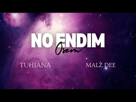 No Endim Osem - Tuhiana (Feat. Malz Dee)