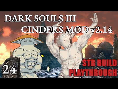 Dark Souls 3 Cinders Mod 2.14 Strength Build Playthrough - The Marauder Struggle [Part 24]