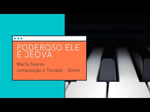 Poderoso Ele É Jeová - Marta Soares