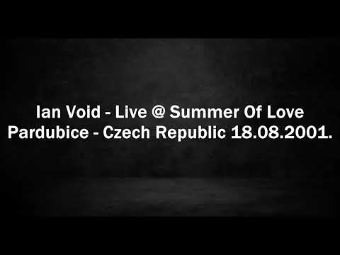 Ian Void - Live @ Summer Of Love - Pardubice, Czech Republic 18.08.2001.