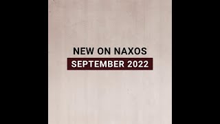 New Releases on Naxos: September 2022 Highlights