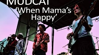 Mudcat: When Mama's Happy