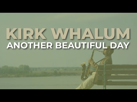 Kirk Whalum - Another Beautiful Day (Official Audio)