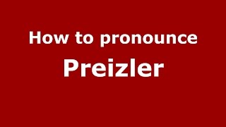 How to pronounce Preizler
