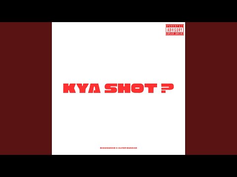 KYA SHOT?