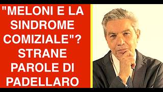 "MELONI E LA SINDROME COMIZIALE"? STRANE PAROLE DI PADELLARO