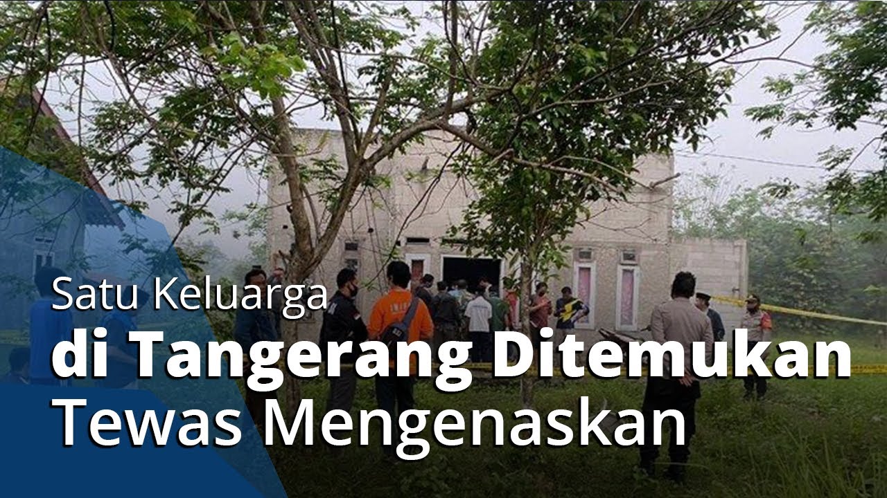 Satu Keluarga di Tangerang Tewas Mengenaskan, Warga Sempat ...