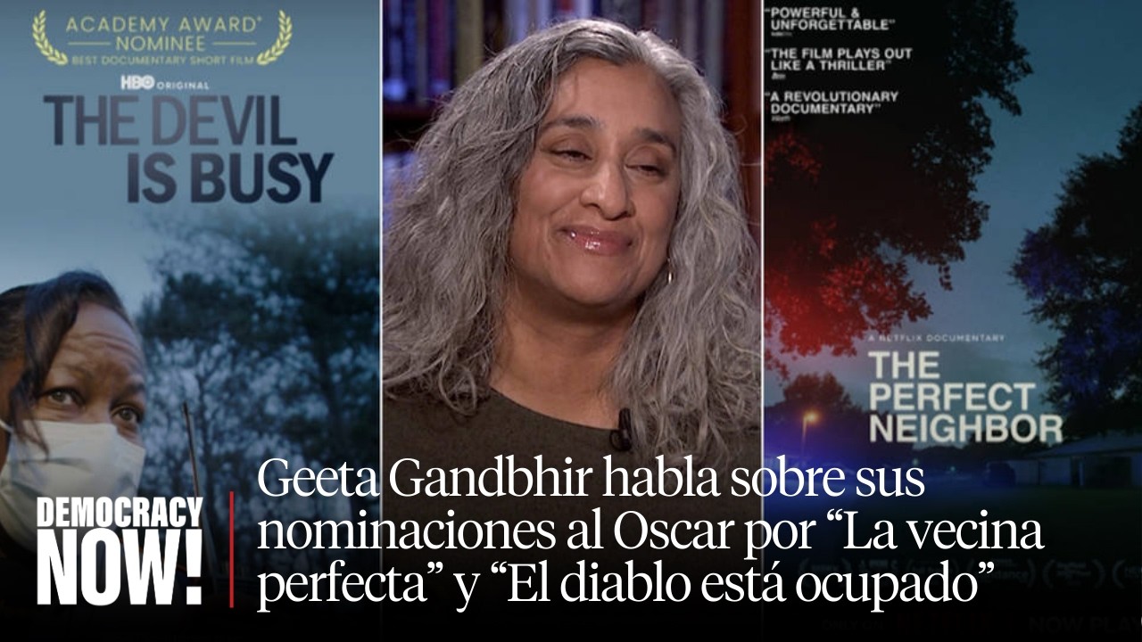 Geeta Gandbhir, nominada al Oscar por “La vecina perfecta” y “El diablo está ocupado”