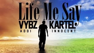 Vybz Kartel Aka Addi Innocent - Life Me Say (Blessings) [Good Book Riddim] June 2014