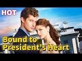 Bound To President S Heart Flickreels Drama