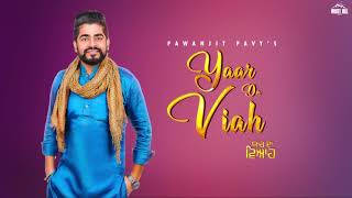 Yaar Da Viah (Lyrical Audio) Pawanjit Pavy | New Punjabi Songs 2018 | White Hill Music