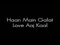 Haan Main Galat Love Aaj Kaal Bollywood Move Song Hit Song Hot Song Audio Only