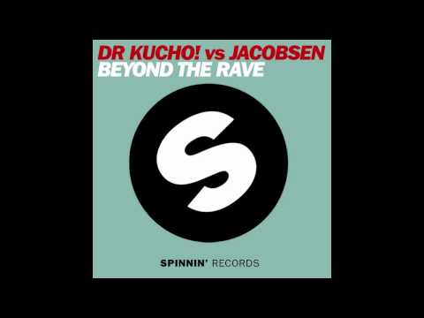 Dr. Kucho! vs Jacobsen - Beyond The Rave (Original Mix)
