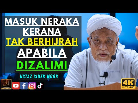Ustaz Sidek Noor - MASUK NERAKA KERANA TAK BERHIJRAH APABILA DIZALIMI