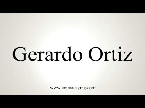 How to Pronounce Gerardo Ortiz