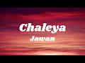 Chaleya Lyrics Jawan Shah Rukh Khan Nayanthara Arijit Singh Shilpa Rao