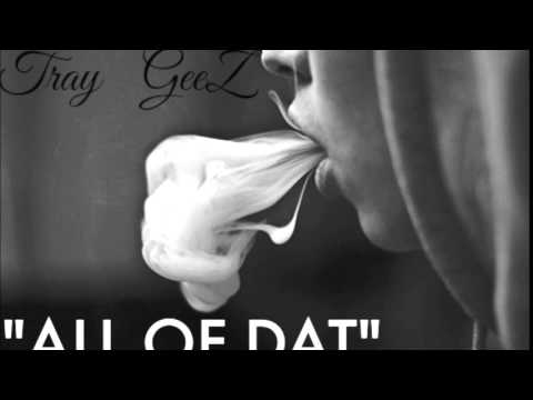 Tray GeeZ - All Of Dat