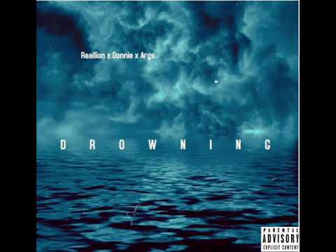 Reallion x Donnie x Args - Drowning [Audio] #Realdonzz