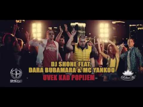 DJ SHONE FEAT. DARA BUBAMARA & MC YANKOO - UVEK KAD POPIJEM (OFFICIAL VIDEO)