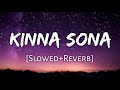 Kinna Sona Slowed Reverb Jubin Nautiyal Dhvani Bhanushali Marjaavaan 10 PM LOFi