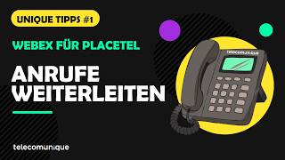 Anruf weiterleiten in Webex für Placetel   - UNIQUE TIPPS #1