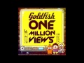 Goldfish - One Million Views (feat. John Mani ...