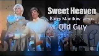 Sweet Heaven (I'm In Love Again) , Barry Manilow - Cover by Old Guy