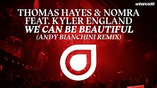 Thomas Hayes & Nomra ft. Ruby Prophet - We Can Be Beautiful (Andy Bianchini Remix) [OUT NOW]