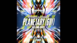 Planetary (GO!) - My Chemical Romance (CLEAN EDIT)