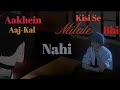 Aankhein Aaj Kal Kisi Se Bhi Milaate Ham Nahi Full Song Janeya Puchna Ek Sawaal Hai Hame Lyrics