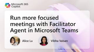 Run more focused meetings with Facilitator Agent in Microsoft Teams