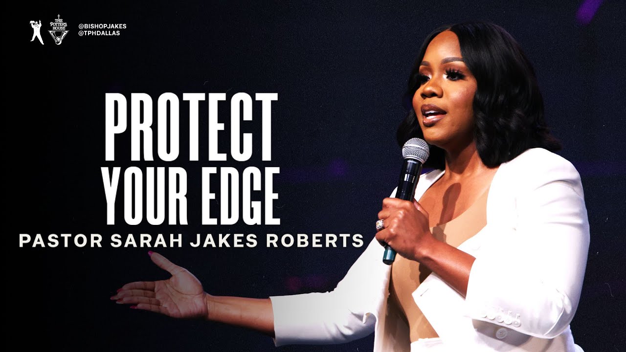 Protect Your Edge - Pastor Sarah Jakes Roberts