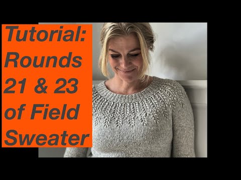 Knitting Tutorial: Rounds 21 and 23 of the Field Sweater by Camilla Vad - Mostly Knitting Podcast